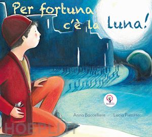 baccelliere anna - per fortuna c'è la luna. ediz. italiana e inglese