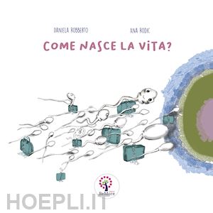 robberto daniela - come nasce la vita? ediz. italiana e inglese