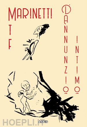 marinetti filippo tommaso - d'annunzio intimo