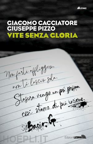 cacciatore giacomo; pizzo giuseppe - vite senza gloria