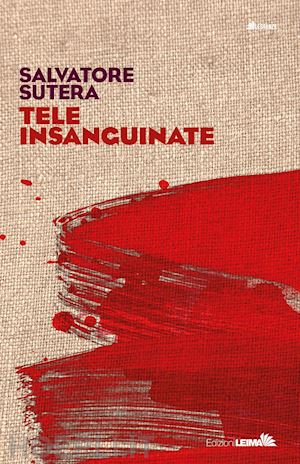 sutera salvatore - tele insanguinate