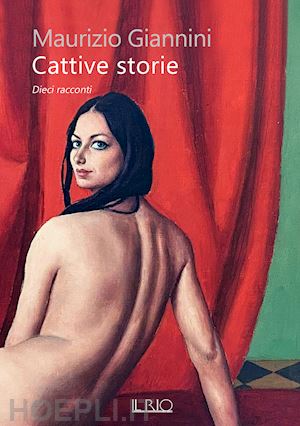 giannini maurizio - cattive storie. dieci racconti