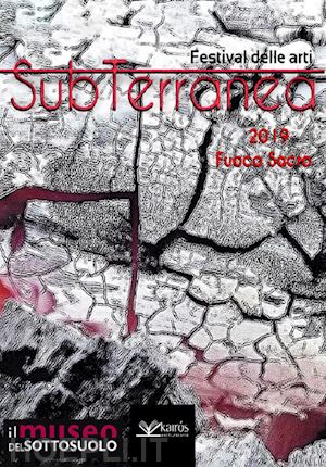 veglia v.(curatore) - fuoco sacro. subterranea 2019