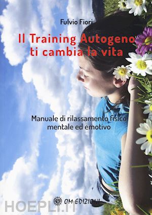 fiori fulvio - il training autogeno ti cambia la vita