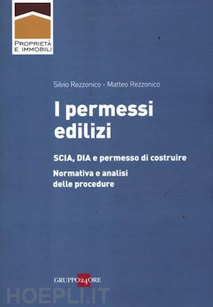 rezzonico silvio; rezzonico matteo - i permessi edilizi. scia, dia e permesso di costruire