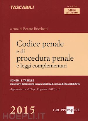 bricchetti renato - codice penale e di procedura penale e leggi complementari - 2015
