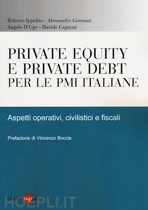 ippolito r.; germani a.; d'ugo a.; cagnoni d. - private equity e private debt per le pmi italiane