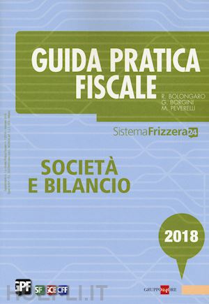 bolongaro renato; borgini giovanni; peverelli marco - guida pratica fiscale - societa' e bilancio 2018