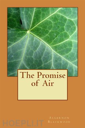 algernon blackwood - the promise of  air