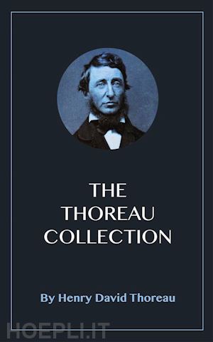 henry david thoreau - the thoreau collection