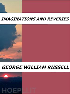 george william russell - imaginations and reveries