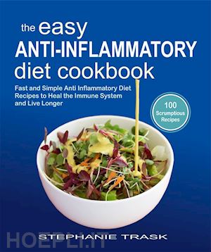 stephanie trask - the easy anti inflammatory diet cookbook