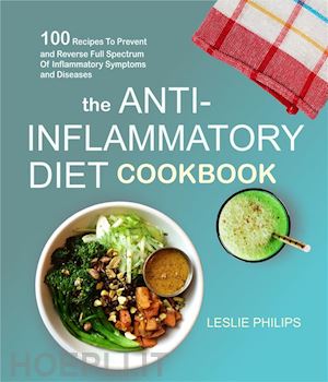 leslie philips - the anti-inflammatory diet cookbook