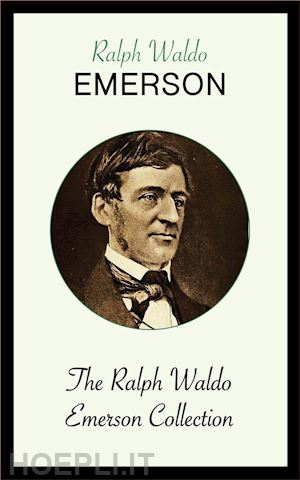 ralph waldo emerson - the ralph waldo emerson collection