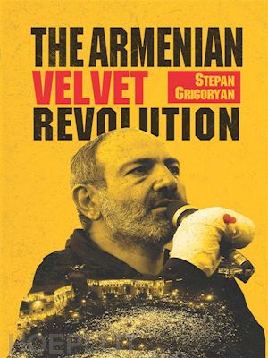 stepan grigoryan - the armenian velvet revolution