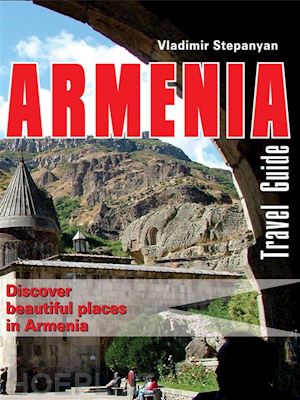 vladimir stepanyan - armenia. travel guide