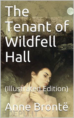 anne brontë - the tenant of wildfell hall