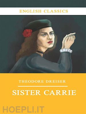 theodore dreiser - sister carrie
