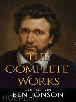 ben jonson - ben jonson: the complete works