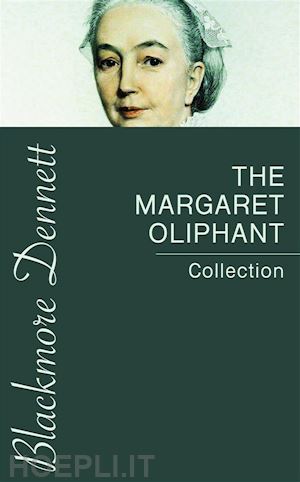 margaret oliphant - the margaret oliphant collection