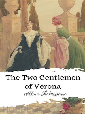 william shakespeare - the two gentlemen of verona
