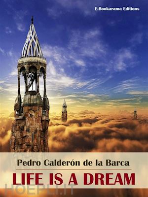 pedro calderón de la barca - life is a dream