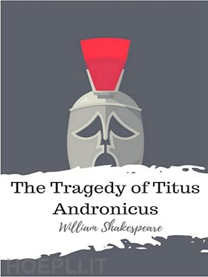 william shakespeare - the tragedy of titus andronicus