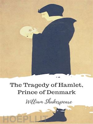 william shakespeare - the tragedy of hamlet, prince of denmark