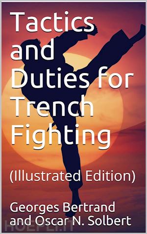 oscar n. solbert - tactics and duties for trench fighting