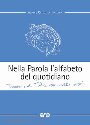 centomo e.(curatore) - nella parola l'alfabeto quotidiano. tracce sul «primato della vita»