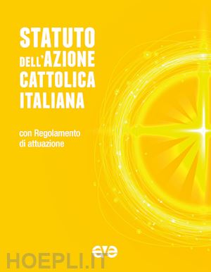 azione cattolica italiana (curatore) - statuto dell' azione cattolica italiana e regolamento