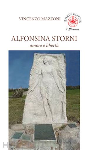mazzoni vincenzo - alfonsina storni. amore e libertà