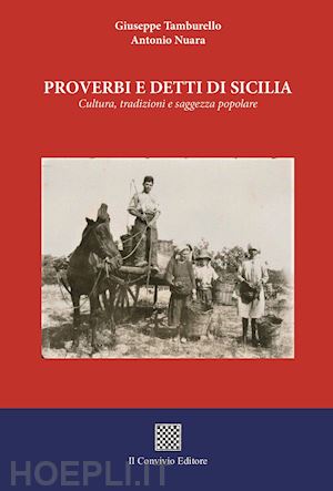 tamburello giuseppe; nuara antonio - proverbi e detti di sicilia. cultura, tradizioni e saggezza popolare