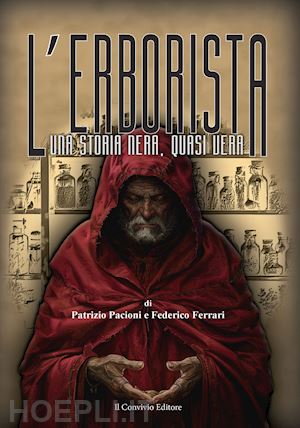 pacioni patrizio; ferrari federico - l'erborista. una storia nera, quasi vera