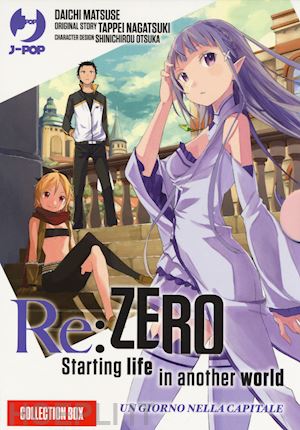 nagatsuki tappei; matsuse daichi; otsuka shinichirou - re: zero. starting life in another world. un giorno nella capitale. vol. 1-2