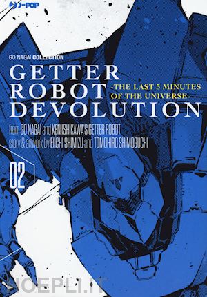 nagai go; ishikawa ken; shimizu eiichi - getter robot devolution. the last 3 minutes of the universe. vol. 2