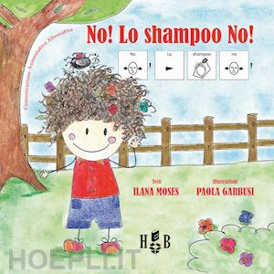 moses ilana - no! lo shampoo no! ediz. caa