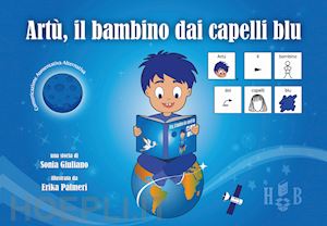giuliano sonia - artu', il bambino dai capelli blu, in caa (comunicazione aumentativa alternativa