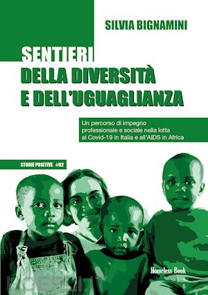 bignamini silvia - sentieri della diversità e dell'uguaglianza. un percorso di impegno professionale e sociale nella lotta al covid-19 in italia e all'aids in africa