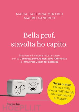 minardi maria caterina; sandrini mauro - bella prof, stavolta ho capito. motivare e includere tutta la classe con la comu