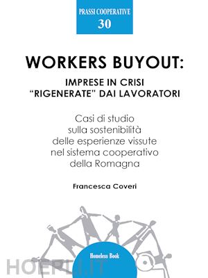 coveri francesca - workers buyout. imprese in crisi «rigenerate» dai lavoratori