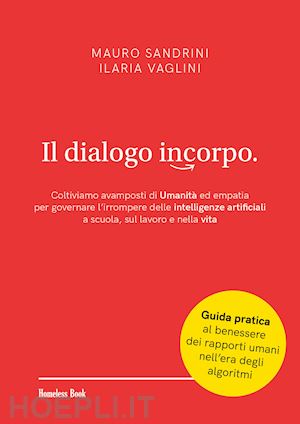 sandrini mauro; vaglini ilaria - dialogo incorpo. coltiviamo avamposti di umanita' ed empatia per governare l'irr