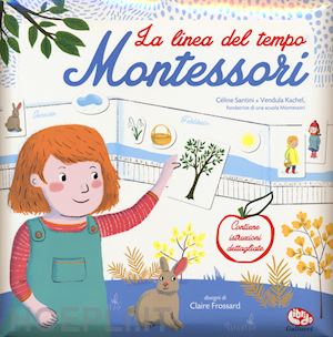 santini celine; kachel vendula - la linea del tempo. montessori. con adesivi. ediz. a colori