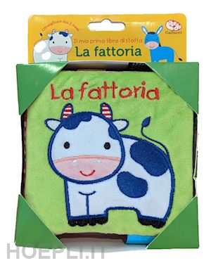 ferri francesca - la fattoria. il mio primo libro di stoffa