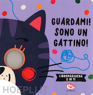 louwers tanja - guardami! sono un gattino. libri maschera 2 in 1. ediz. a colori