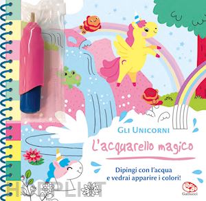 derodit clementine - gli unicorni. l'acquarello magico. ediz. a spirale. con gadget