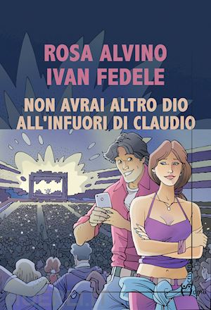 alvino rosa; fedele ivan - non avrai altro dio all'infuori di claudio