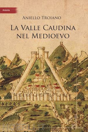 troiano aniello - la valle caudina nel medioevo