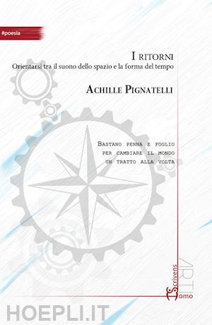 pignatelli achille - i ritorni. orientarsi tra il suono dello spazio e la forma del tempo