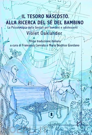 oaklander violet; cannata f. (curatore); giordana m. b. (curatore) - tesoro nascosto. alla ricerca del se' del bambino. la psicoterapia della gestalt